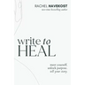 Write to Heal: A 30 Day Workbook for healing the past, unlocking creative purpose and turning wounds into wisdom to tell your story