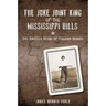 The Juke Joint King of the Mississippi Hills: The Raucous Reign of Tillman Branch