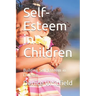 Self-Esteem in Children: Building Self-Esteem in Children