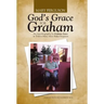 God's Grace for Graham: An Autobiography by Graham Jones as Told to Mary Alice Baker Ferguson