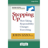 Stepping Up (Second Edition): How Taking Responsibility Changes Everything [Standard Large Print 16 Pt Edition]