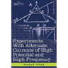 Experiments with Alternate Currents of High Potential and High Frequency
