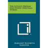 The Littlest Orphan And Other Christmas Stories