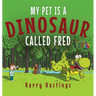 My Pet is a Dinosaur Called Fred