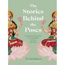 The Stories Behind the Poses: The Indian Mythology That Inspired 50 Yoga Postures
