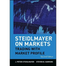 Steidlmayer on Markets: Trading with Market Profile