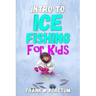 Intro to Ice Fishing for Kids