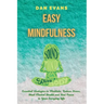 Easy Mindfulness: Essential Strategies to Meditate, Reduce Stress, Heal Mental Health and Find Peace in Your Everyday Life