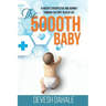 The 5000th Baby: A Parent's Perspective and Journey through the First Year of Life