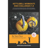 Kettlebell Workouts and Challenges 1.0: For the at-home kettlebell enthusiasts, MMA and BJJ fighters, and crossfitters that use their open box time fo