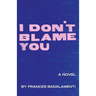 I Don't Blame You