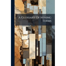 A Glossary Of Mining Terms: With Illustrations And Geological Survey Map Signs