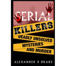Serial Killers Deadly Unsolved Mysteries and Murder