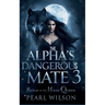 The Alpha's Dangerous Mate 3: The Reign of the Moon Queen