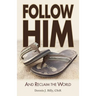 Follow Him: And Reclaim the World