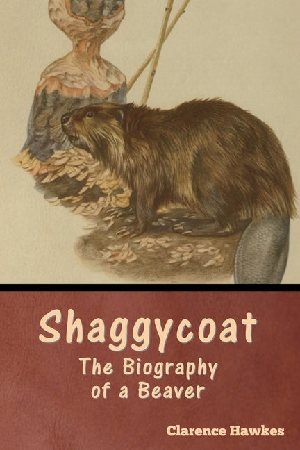 Shaggycoat: The Biography of a Beaver - Paperback by Books by splitShops