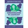 Genderwashing in Leadership: Power, Policies and Politics