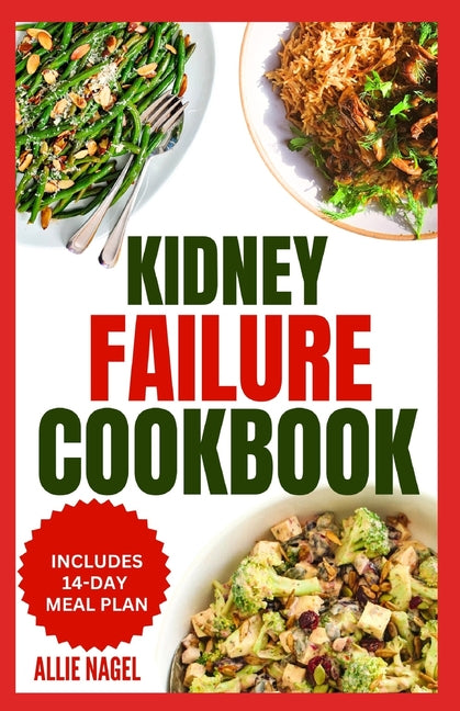 Kidney Failure Cookbook: Quick, Nutritious Low Sodium Low Potassium Diet Recipes and Meal Plan to Manage Chronic Kidney Disease for Beginners - Paperback by Books by splitShops