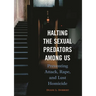 Halting the Sexual Predators Among Us: Preventing Attack, Rape, and Lust Homicide