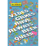 Video Games Have Always Been Queer