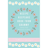 Recipe Keepsake Book From Grammy: Family Food Recipes to Share