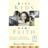 Real Kids, Real Faith: Practices for Nurturing Children's Spiritual Lives