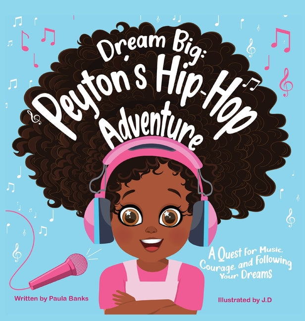 Dream Big: Peyton's Hip-Hop Adventure: A Quest for Music, Courage and Following Your Dreams (Petyon's Journeys) - Hardcover by Books by splitShops