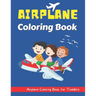 Airplane Coloring Book for Toddlers: An Airplane Coloring Book for Toddlers and Kids ages 2-8