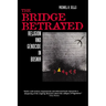 The Bridge Betrayed: Religion and Genocide in Bosnia Volume 11