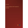 A Practical Manual of the Treatment of Club-Foot