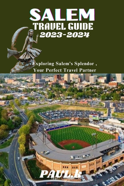 Salem Travel Guide 2023-2024: Exploring Salem's Splendor, Your Perfect Travel Partner - Paperback by Books by splitShops