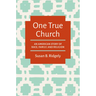 One True Church: An American Story of Race, Family, and Religion