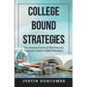 College Bound Strategies: The Practical Guide to Choosing and Paying for Today's Higher Education