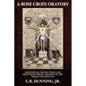 A Rose Croix Oratory: Rosicrucian Reflections and Resources from a Knight of the Eagle and Pelican