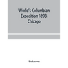 World's Columbian exposition 1893, Chicago. Catalogue of the Russian section