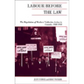 Labour Before the Law: The Regulation of Workers' Collective Action in Canada, 1900-1948