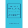 You Got By On Earth, But Won't Get Away In Judgement