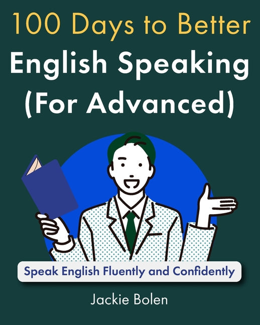 100 Days to Better English Speaking (for Advanced): Speak English Fluently and Confidently - Paperback by Books by splitShops