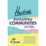 Hacking Communities: Cracking the Code to Vibrant Communities