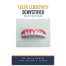 Teeth Sensitivity Demystified: Doctor's Secret Guide