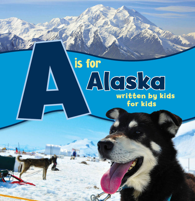 A is for Alaska: Written by Kids for Kids - Hardcover by Books by splitShops