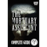 The Mortuary Assistant Complete Guide: Best Tips, Tricks and Strategies to Become a Pro Player