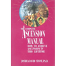 A Complete Ascension Manual: How to Achieve Ascension in This Lifetime
