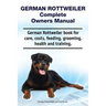 German Rottweiler Complete Owners Manual. German Rottweiler book for care, costs, feeding, grooming, health and training.