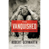 The Vanquished: Why the First World War Failed to End