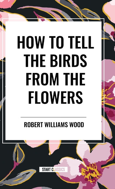 How to Tell the Birds from the Flowers - Hardcover by Books by splitShops