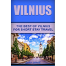 Vilnius: The Best Of Vilnius For Short Stay Travel