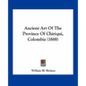 Ancient Art Of The Province Of Chiriqui, Colombia (1888)