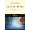 Ecclesiastes: Chasing After Meaning