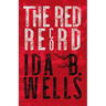 The Red Record: Tabulated Statistics & Alleged Causes of Lynching in the United States